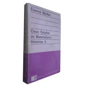 Cinco Estudos do Materialismo Histórico II - Étienne Balibar