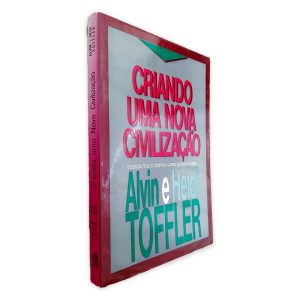 Criando uma Nova Civilização - Alvin Toffler - Heidi Toffler