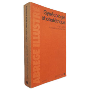 Gynécologie Et Obstétrique - H. de Tourris - R. Henrion - M. Delecour