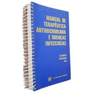 Manual de Terapêutica Antimicrobiana e Doenças Infecciosas - Eisenberg Furukawa Ray