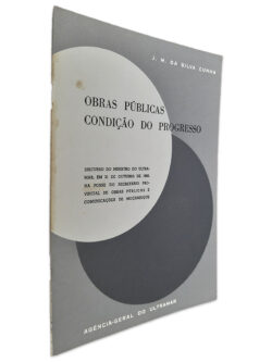 Obras Públicas Condição do Progresso - J. M. da Silva Cunha