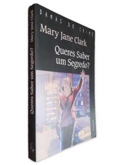 Queres Saber um Segredo - Mary Jane Clark
