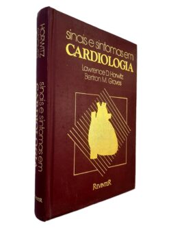 Sinais e Sintomas em Cardiologia - Lawrence D. Horwitz - Bertron M. Groves