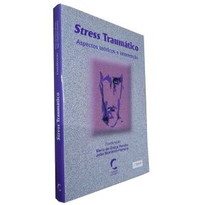 Stress Traumático (Aspectos Teóricos e Intervenção) - Maria da Graça Pereira