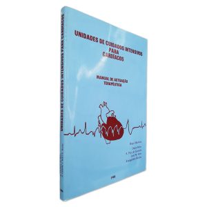 Unidades de Cuidados Para Cardíacos - Manual de Actuação Terapêutica - Hugo Madeira - Dulce Brito