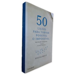 50 Lições para Tornar Possivel O Impossível - Regina Brett