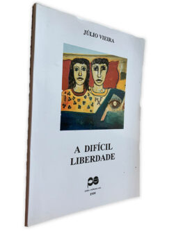 A Difícil Liberdade - Júlio Vieira