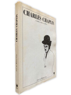 Charles Chaplin (A vida, O mito, Os Filmes) - José de Matos-Cruz