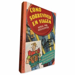 Como Sobreviver em Viagem (Manual Para Adolescentes) - Mário Cordeiro - Pedro Cordeiro -