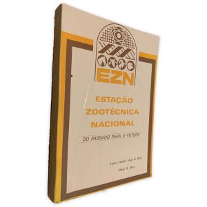 Estação Zootécnica Nacional (Do Passado Para o Futuro) -Luísa Amélia Loup Braz - Mário Braz
