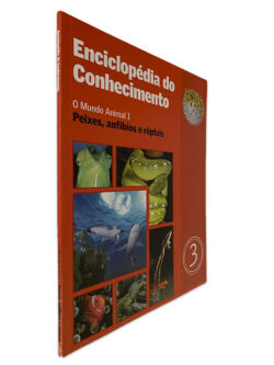 O Mundo Animal 1 - Peixes, Anfíbios e Répteis - Enciclópedia do Conhecimento