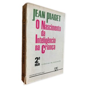 O Nascimento da Inteligência na Criança - Jean Piaget