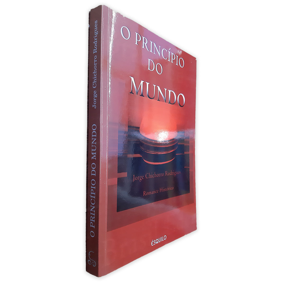 O Princípio do Mundo - Jorge Chiehorro Rodrigues O Princípio do Mundo - Jorge Chiehorro Rodrigues