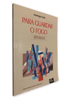 Para Guardar o Fogo - Domingos Lobo