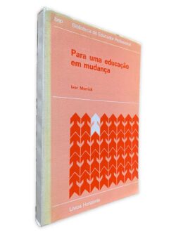 Para uma Educação em Mudança - Ivor Morrish