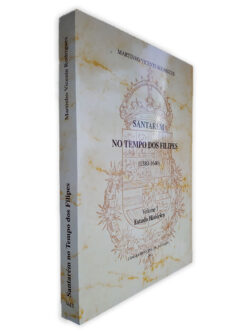Santarém No Tempo Dos Filipes - Volume I - Martinho Vicente Rodrigues