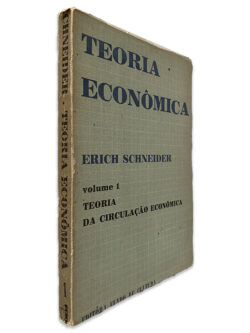 Teoria Econômica (Vol. 1 - Teoria da Circulação Econômica) - Erich Schneider