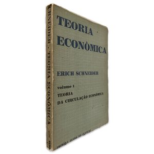 Teoria Econômica (Vol. 1 - Teoria da Circulação Econômica) - Erich Schneider