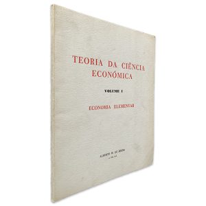 Teoria da Ciência Económica (Volume I) - Economia Elementar - Alberto W. de Sousa