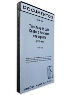 Três Anos de Luta Contra o Fascismo em Espanha - Volume I - José Díaz