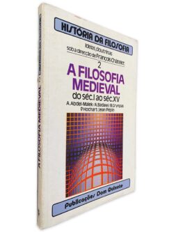 A Filosofia Medieval do Séc. I ao Séc. XV - A. Abdel-Malek - A. Badawi