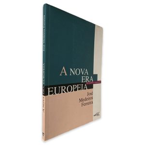 A Nova Era Europeia - José Medeiros Ferreira