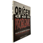 A Origem dos Problemas (Você vai poder Arrancar o mal pela raiz) - Jorge Tadeu