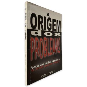 A Origem dos Problemas (Você vai poder Arrancar o mal pela raiz) - Jorge Tadeu