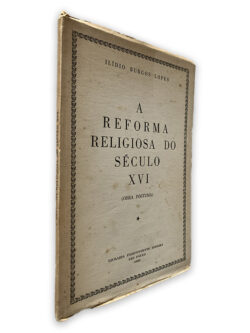A Reforma Religiosa do Século XVI - Ilídio Burgos Lopes