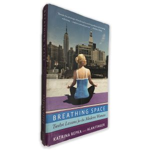 Breathing Space (Twelve Lessons for the Modern Woman) - Katrina Repka - Alan Finger