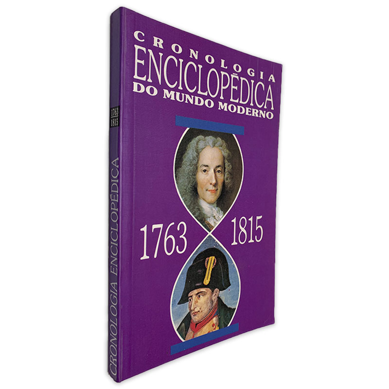 Cronologia Enciclopédica do Mundo Moderno (1763 - 1815) - Cronologia Enciclopédica do Mundo Moderno (1763 - 1815) -
