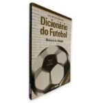 Dicionário do Futebol (Manual do Adepto) - Luís Miguel Pereira