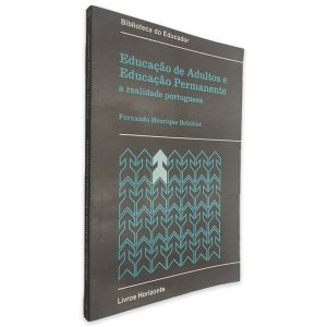 Educação de Adultos e Educação Permanente a Realidade Portuguesa - Fernando Henrique Belchior