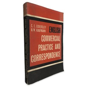 English Comercial Practice And Correspondence - C. E. Eckersley - W. Kaufmann