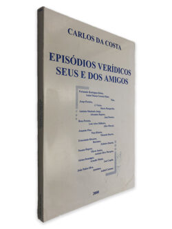 Episódios Verídicos Seus e Dos Amigos - Carlos da Costa