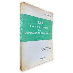 Guia Para a Utilização do Compêndio de Matemática (Volumes II e III) - J. Sebastião e Silva