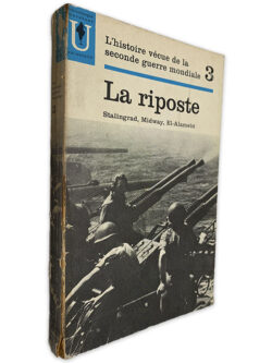 L_Histoire Vécue de la Seconde Guerre Mondiale 3 (La Riposte - Stalingard, Midway, El-Alemein)