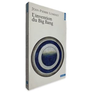L_invention du Big Bang - Jean-Pierre Luminet