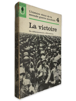 La Victoire Du Débarquement à Hiroshima - L_Histoire Vécue de la Seconde Guerre Mondiale 4