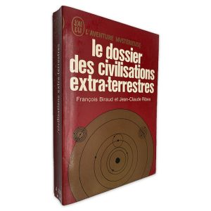 Le Dossier Des Civilisations Extra-Terrestres - François Biraud - Jean-Claude Ribes