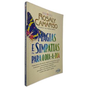 Magias e Simpatias Para o Dia-a-Dia - Rosaly Camargo