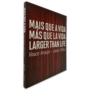 Mais Que a Vida Más Que la Vida Larger Than Life - Vasco Araújo - Javier Téllez