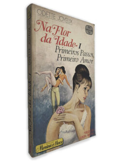 Na Flor da Idade I Primeiros Passos Primeiro Amor - Odette Joyeux