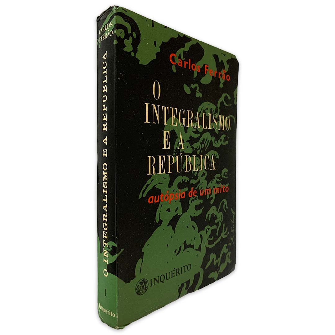 O Integralismo e a República (Uma Autópsia do Mito) - Carlos Ferrão O Integralismo e a República (Uma Autópsia do Mito) - Carlos Ferrão