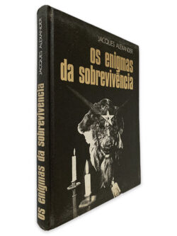 Os Enigmas da Sobrevivëncia - Jacques Alexander