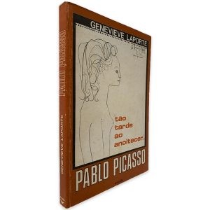 Pablo Picasso (Tão Tarde ao Anoitecer) - Genevieve Laporte