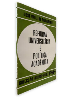 Reforma Universitária e Política Acadêmica - José Valle de Figueiredo