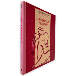 Sexualidade Feminina (Volume II) - Enciclopédia da Mulher
