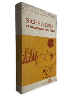 Suor e Alegria os Trabalhadores em Cuba - Márcio Moreira Alves