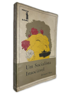 Um Socialista Insociável - Bernard Shaw